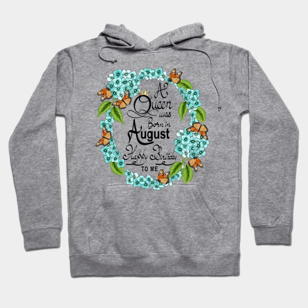 A Queen Was Born In August Happy Birthday To Me Hoodie by Designoholic